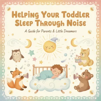 Toddler Sleep Tips: Help Them Sleep Through Noise
